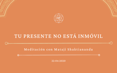 Tu presente no está inmóvil