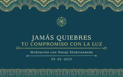 Jamás quiebres tu compromiso con la luz
