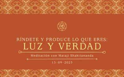 Ríndete y produce lo que eres: luz y verdad