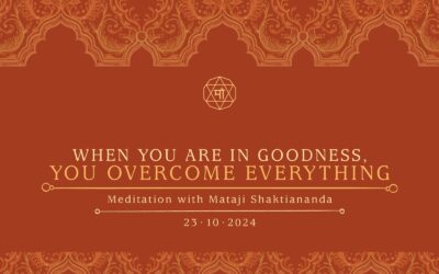 When You Are in Goodness, You Overcome Everything